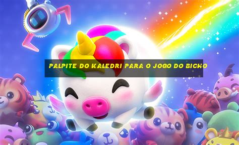 palpite do kaledri para o jogo do bicho - palpite do calebe hoje